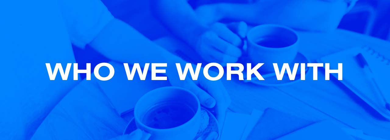 Who We Work With