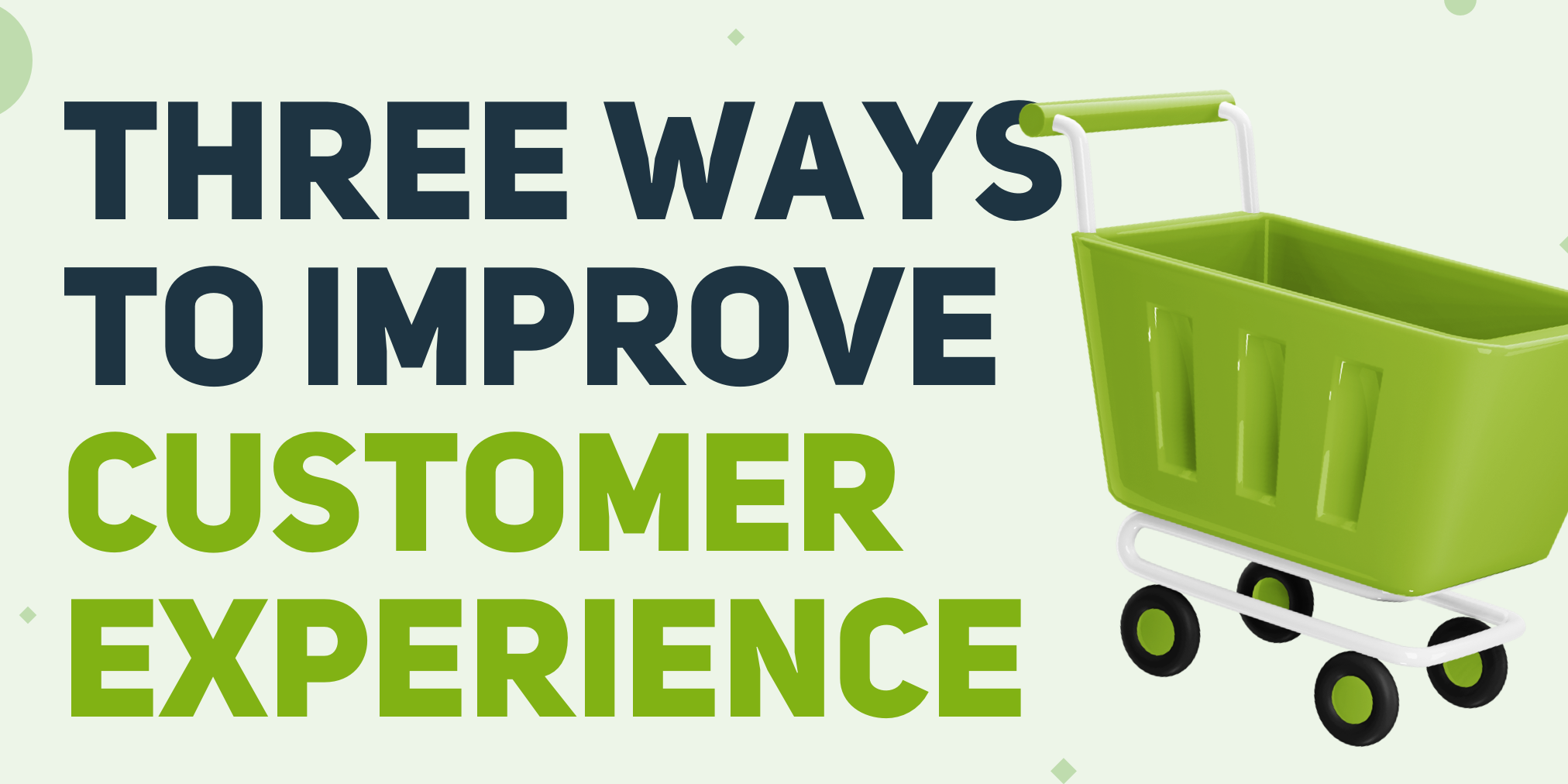 'Three Ways To Improve Customer Experience' Graphic